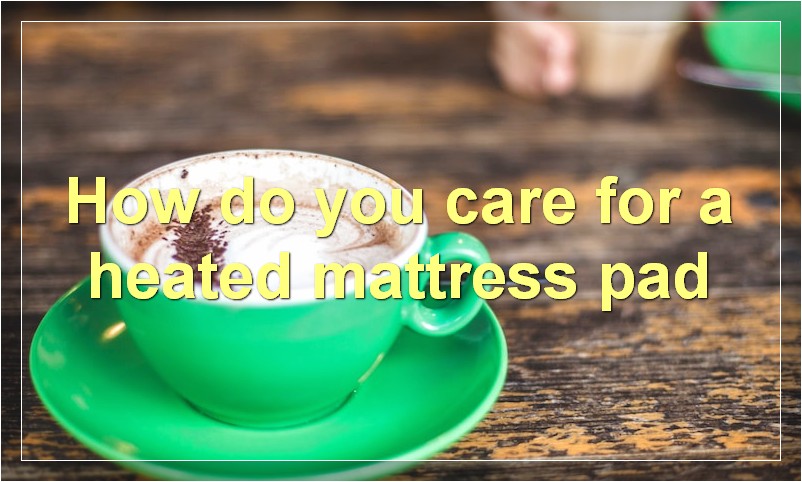 are heated mattress pad bad for osteoporosis